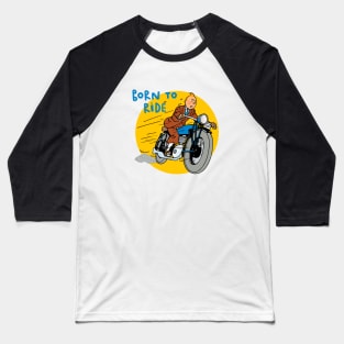 Born to ride Baseball T-Shirt